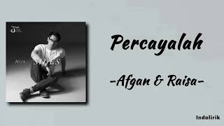 Percayalah  Afgan amp Raisa  Lirik Lagu [upl. by Noremmac]