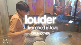 Louder  Drenched in Love  Drum Cover  Reyes John  © City Harvest Church amp Bethel [upl. by Yelsnik]