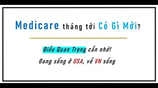 Cập nhật MEDICARE có gì MỚI vào tháng tới  Ai đang sống ở Mỹ về VN sống [upl. by Aved]