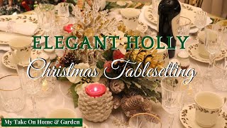 Christmas Table Setting  For 5  Green Gold Cream amp Holly  Elegant Christmas Centerpiece 2022 [upl. by Gianna]