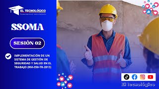SESIÓN 02 IMPLEMENTACIÓN DE UN SISTEMA DE GESTIÓN DE SEGURIDAD Y SALUD EN EL TRABAJO RM050TR2013 [upl. by Thurston]
