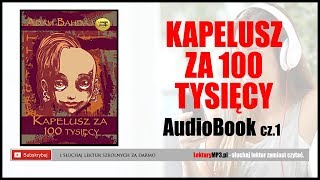 KAPELUSZ za 100 TYSIĘCY Audiobook MP3 cz 1  Pobierz całość książki download [upl. by Hcardahs]