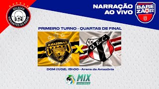 AMAZONAS FC x OPERÁRIOAM  BAREZÃO 2024  1º TURNO QUARTAS DE FINAL  narração ao vivo [upl. by Hayyim25]