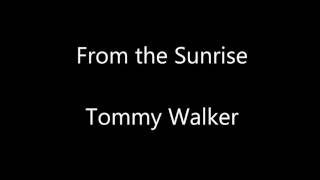 From The Sunrise  Tommy Walker [upl. by Camella213]