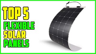 TOP 5 Best Flexible Solar Panels 2023 [upl. by Soluk]