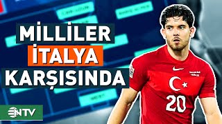 Milli Takımımız İtalya ile Karşılaşıyor İşte Muhtemel 11imiz  NTV [upl. by Negem]