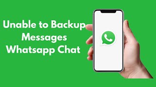 FIX Unable to Backup Messages Whatsapp Chat AndriodIPhone 100Working [upl. by Anihsit]