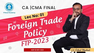 Lec 01 FTP Foreign Trade Policy 2023new CA Final MAY amp NOV 24 Exam  By CA Vishal Bhattad Sir [upl. by Irelav]