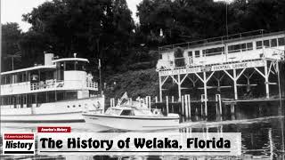 The History of Welaka  Putnam County  Florida [upl. by Strickler422]