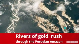 Rivers of gold rush through the Peruvian Amazon in stunning NASA photo [upl. by Linnette]