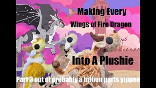 Making Every Wings of Fire Dragon Into a Plush Part 3 [upl. by Gershon]