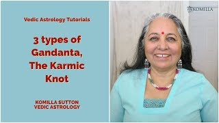 3 Types of Gandanta the Karmic Knots Komilla Sutton Vedic Astrology [upl. by Marabel522]