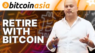 Retire With Bitcoin  Bitcoin Asia [upl. by Nathanson223]