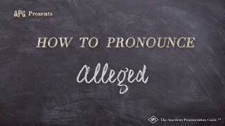 How to Pronounce Alleged Real Life Examples [upl. by Trimmer]