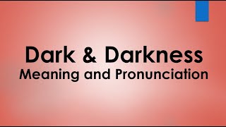 Dark amp Darkness Meaning and Example Sentences [upl. by Derreg]