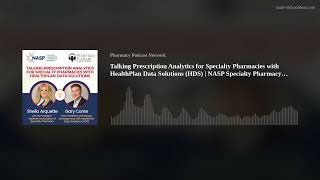 Talking Prescription Analytics for Specialty Pharmacies with HealthPlan Data Solutions HDS  NASP [upl. by Leverett]