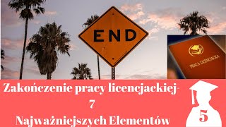 Zakończenie pracy licencjackiej 7 najważniejszych elementów [upl. by Engapmahc48]