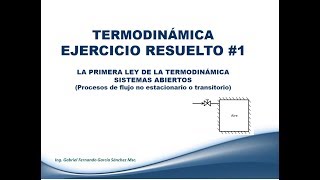 Ejercicio 1  La primera ley sistemas abiertos P Transitorio  Clase Termodinámica [upl. by Sears]