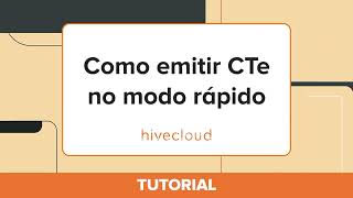 Tutorial Como emitir CTe no modo rápido CTe Rápido  Hivecloud [upl. by Ahseen]