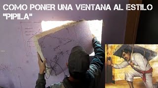 COMO COLOCAR UNA VENTANA AL ESTILO PIPILA [upl. by Ymmot]