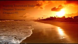 Inspiring Triumphant Trailer Draganov Veaceslav Draganov89 [upl. by Ludvig304]