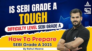 How To Prepare for SEBI Grade A 2023  Is SEBI Grade A Tough  By Rahul Meena [upl. by Eiramnna]