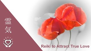 Reiki to Attract True Love  Soulmate Reiki  Energy Healing [upl. by Israeli]