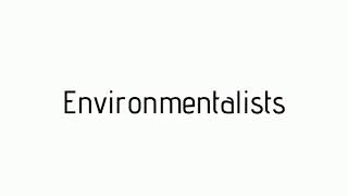 How to pronounce Environmentalists  Environmentalists pronunciation [upl. by Ahsiryt]