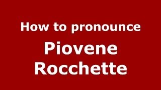 How to pronounce Piovene Rocchette ItalianItaly  PronounceNamescom [upl. by Elisee]