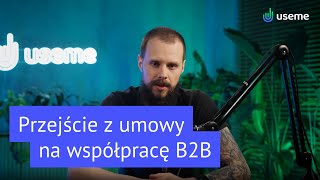 jak zastąpić umowy współpracą B2B [upl. by Ferde]