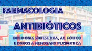 Farmacologia Antibióticos 3  Inibidores Síntese Ácido Fólico DNA e Danos a Membrana [upl. by Celeste]