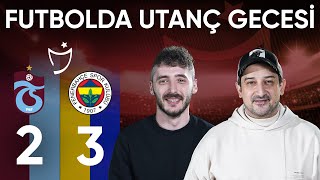 UTANÇ GECESİ Trabzonspor 23 Fenerbahçe  Serhat Akın amp Berkay Tokgöz [upl. by Gruchot]