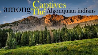 Captives among the Algonquian indians [upl. by Allesig711]