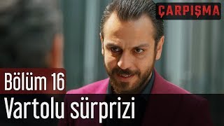 Çarpışma 16 Bölüm  Vartolu Sürprizi [upl. by Maloney]