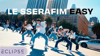 KPOP IN PUBLIC LE SSERAFIM 르세라핌  ‘EASY’ One Take Dance Cover by ECLIPSE San Francisco [upl. by Attesoj]