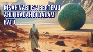 kisah nabi isa as bertemu ahli ibadah yang berada di dalam batukisah islam [upl. by Clapp]