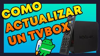 ✅ ACTUALIZAR TU TV BOX GUÍA DEFINITIVA 📺 Con RockChip [upl. by Olnton]