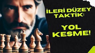 İLERİ DÜZEY TAKTİK YOL KESME Satranç Dersleri Oyunsonu Açılış  Taktik  chess satranç [upl. by Medorra]