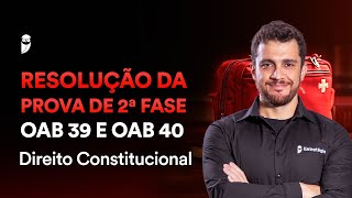 2ª Fase  OAB 41  Resolução da Prova de 2ª Fase OAB 39 e OAB 40  Direito Constitucional [upl. by Laresa]