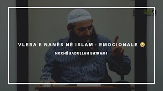 Vlera e nanës në Islam  EMOCIONALE  Hoxhë Sadullah Bajrami [upl. by Domenic]