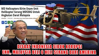 Saat Indonesia Lagi Korupsi EHH Malaysia Borong 6 Helikopter Serang Dari Amerika Cui [upl. by Matthia]