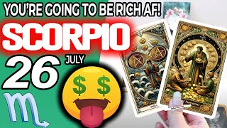 Scorpio ♏️ 💲YOU’RE GOING TO BE RICH AF 💲🤑 horoscope for today JULY 26 2024 ♏️ scorpio tarot JULY [upl. by Odie]