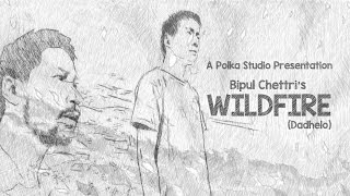 Bipul Chettri  WildfireDadhelo Official Video [upl. by Aninaig]