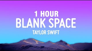 1 HOUR Taylor Swift  Blank Space Lyrics [upl. by Eedyah35]