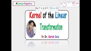 Kernel or Null Space of the Linear Transformation and Examples [upl. by Akeihsat]