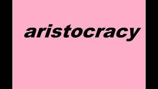 Aristocracy Meaning [upl. by Hallerson]