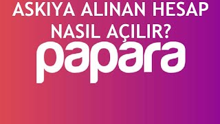 Papara Askıya Alınan Hesap Nasıl Açılır [upl. by Xuerd4]