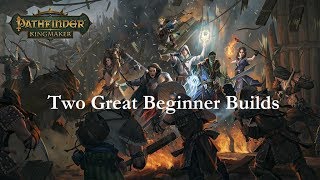 Pathfinder KingmakerTwo Great Beginner Builds [upl. by Yelik451]