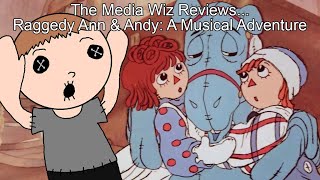 The Media Wiz Reviews Raggedy Ann amp Andy A Musical Adventure [upl. by Spillihp933]