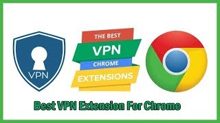 Top 10 Best Free VPN Extensions For Google Chrome [upl. by Lowery754]